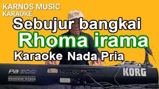 Download lagu SEBUJUR BANGKAI RHOMA IRAMA Karaoke mp3