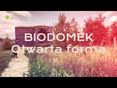 Otwarta forma i życie w Architekturze- Biodomek 35m2 - Mini wykład z Kursu Naturalnego Projektowania