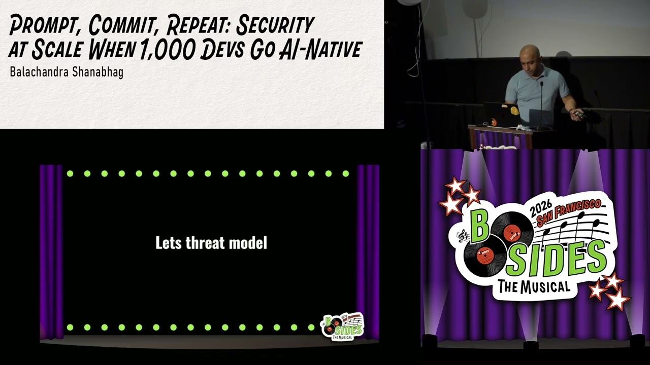 BSidesSF 2026 - Prompt, Commit, Repeat: Security at Scale When 1,000 Devs... (Balachandra Shanabhag)