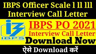 IBPS PO Interview Call letter 2021,How to Download IBPS Interview Call letter, IBPS Admit card 2021