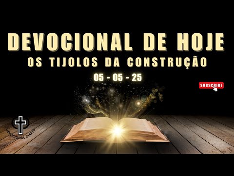 Devocional de Hoje - 05 - 05 - 25 - Os tijolos da construção