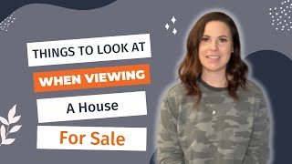 Things To Look At When Viewing A House For Sale