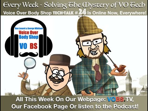 VOBS - Voice Over Body Shop - TECH-TALK #24