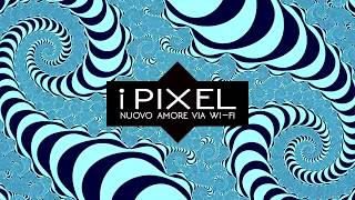 I Pixel - Nuovo Amore Via Wi-Fi