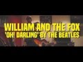 Oh Darling cover (the Beatles) by William and the ...