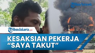 Kesaksian Salah Satu dari 4 Pekerja Kubah Masjid JIC saat Terjadi Kebakaran : Saya Takut Jatuh