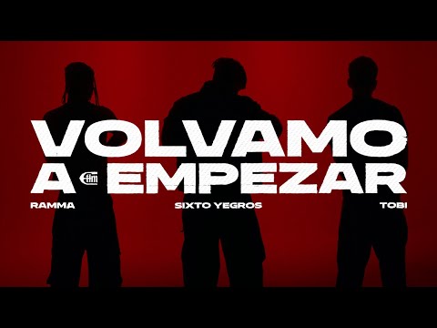 05 - SIXTO YEGROS, RAMMA, TOBI - VOLVAMO A EMPEZAR (Prod. barta)