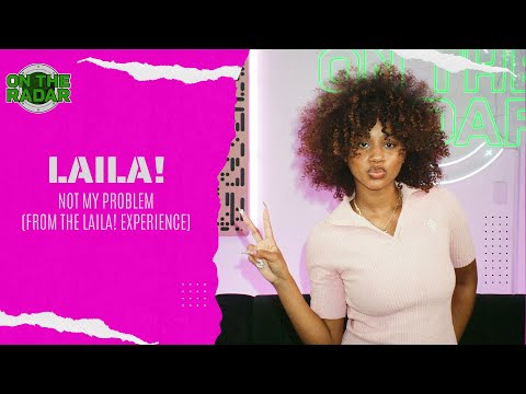 Laila! - "NOT MY PROBLEM" (From The Laila! On The Radar Experience)