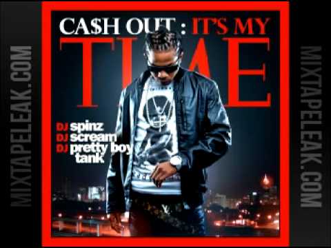 Cash Out - Its My Time Mixtape 10 - Ca$h Out - I Know You See