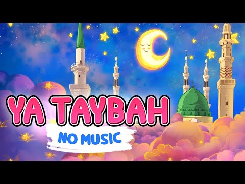 Ya Taybah  |  Islamic Songs for Kids  |  No Music