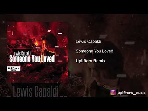 Lewis Capaldi- Someone you loved (Uplifters Remix)