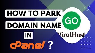 How to Park a Domain in cPanel with GoViralHost