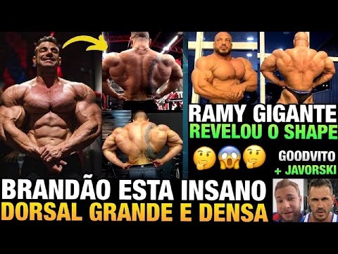 BRANDÃO MOSTRA DORSAL ENORME E DENSA - BIG RAMY SHAPE ATUAL GIGANTE +JAVORSKI, GOODVITO E BALESTRIN