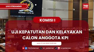 KOMISI I DPR RI UJI KEPATUTAN DAN KELAYAKAN CALON ANGGOTA KPI