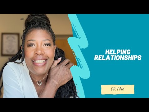 (NEWLY RELEASED in Jan 2024)  HELPING  RELATIONSHIPS with Dr. Pam