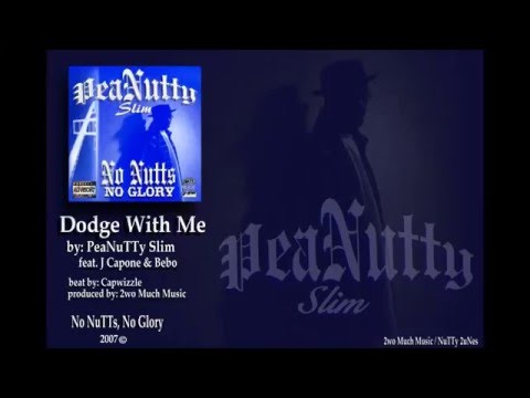 Dodge With Me (ft. J Capone, PeaNuTTy Slim & Bebo)