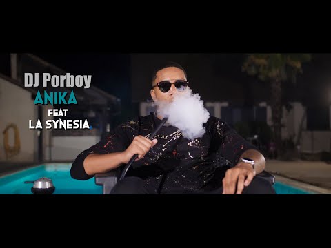 Dj Porboy feat la Synesia - Anika (Clip Officiel)