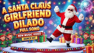 Download lagu A Santa Claus Girlfriend Dilado Full Song | Santa Dancing Viral Song 2025 mp3