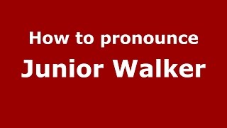 How to pronounce Junior Walker