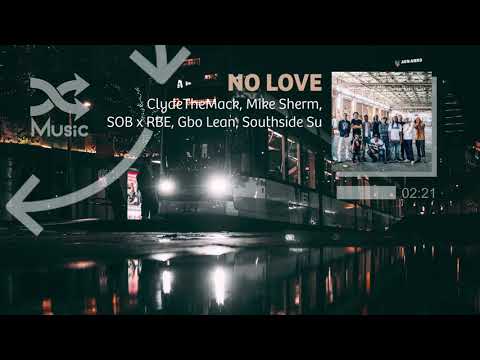 ClydeTheMack - No Love Ft. SOB x RBE | Mike Sherm | G-Bo Lean | SouthSideSu