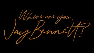 Where are you Jay Bennett - TRAILER 2021 FINAL