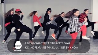 Kid Ink Feat.  Vee Tha Rula – Let Em Know  Choreography by Sasha Selivanova - Open Art Studio