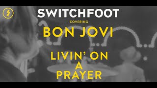 SWITCHFOOT - Livin&#39; On a Prayer - Cover (Live)