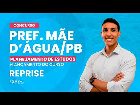 CONCURSO PREF. MÃE D'AGUA/PB: PLANEJAMENTO DE ESTUDOS + LANÇAMENTO DO CURSO - REPRISE