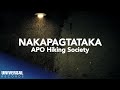 APO Hiking Society - Nakapagtataka (Official Lyric Video)