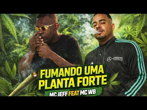 MC JEFF 013 FEAT MC WB - FUMANDO UMA PLANTA FORTE ( Kaislan No Beat )