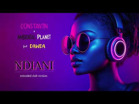 Constantin x Ambiental Planet feat. Dawda - Ndiani (Afro House Club Version) | Visual