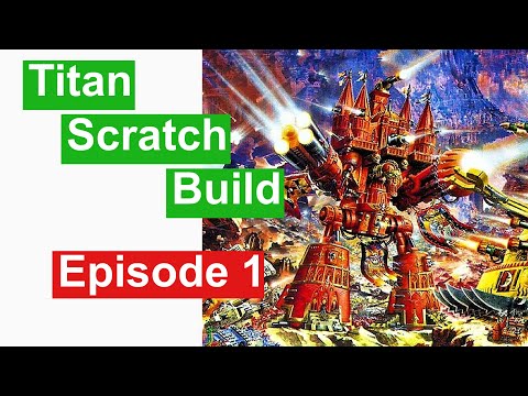 40k Titan scratch build Vlog 1 - Legs