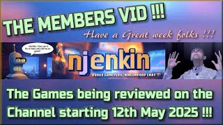 The Members Video !!!  The Games being reviewed on the Channel starting 12th May 2025 !!