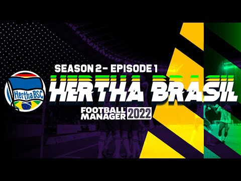 HERTHA BRASIL SEASON 2 - EPISODE 1 | FOOTBALL MANAGER 2022