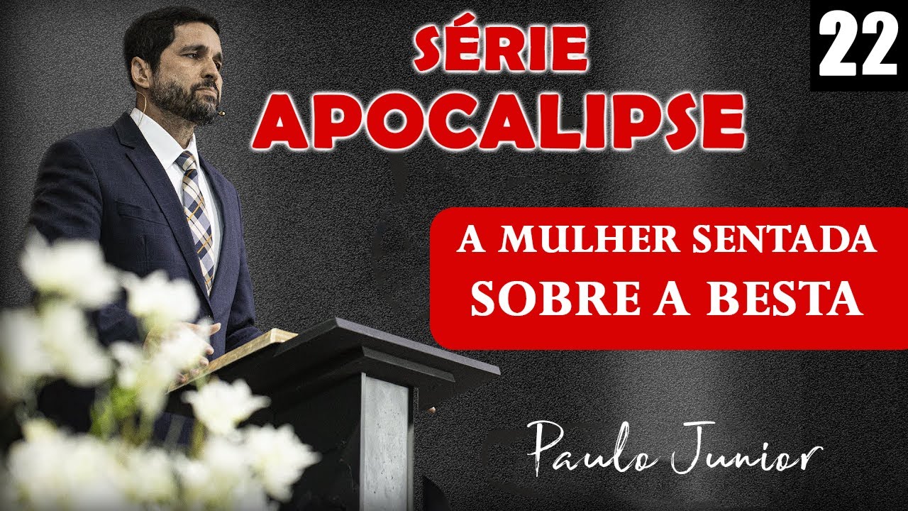 "A Mulher Assentada Sobre a Besta" - Paulo Junior | SÉRIE APOCALIPSE Nº 22
