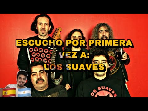 🇪🇸🇦🇷 ESCUCHO POR PRIMERA VEZ A: LOS SUAVES 🤯
