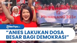 Dideklarasi Capres NasDem, PSI Sebut Anies Baswedan Lakukan Dosa Besar Bagi Demokrasi di Indonesia