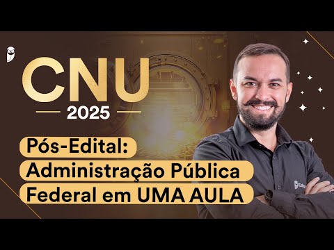 CNU Pós-Edital: Administração Pública Federal em UMA AULA - Prof. Herbert Almeida