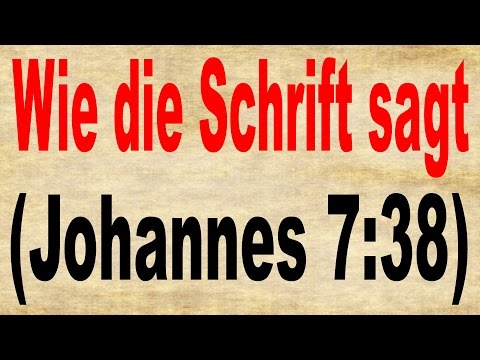 JOHANNES 7:38 - Zitiert Jesus die Schrift falsch? Ströme lebendigen Wassers...