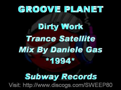 GROOVE PLANET - Dirty Work [Trance Satellite Mix By Daniele Gas] *1994* [SUB024-Subway Records]