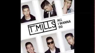 All I Wanna Do - T. Mills