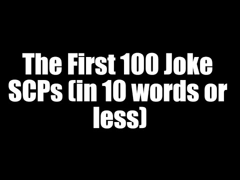 The First 100 Joke SCPs (in 10 words or less)