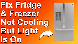 Fix Fridge and Freezer Not Cooling but Light Is On