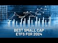 7 Best Small Cap ETFs For 2024