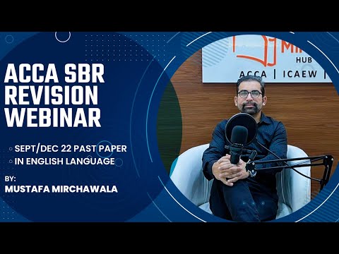 ACCA SBR Revision Webinar | Sept/Dec 22 Past Paper | In English Language | Mustafa Mirchawala