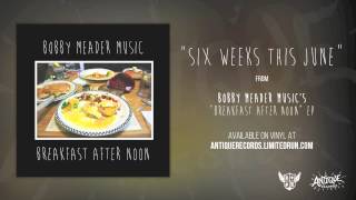 Bobby Meader Music - Six Weeks This June