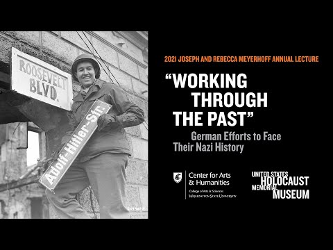 Working Through the Past: German Efforts to Face their Nazi History | Meyerhoff Annual Lecture