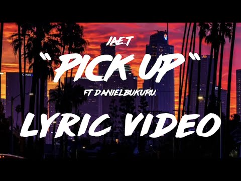 Jae.T - Pick Up (Official Lyric Video) ft. Daniel Bukuru