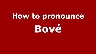 How to pronounce Bové