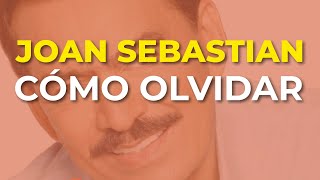 Joan Sebastian - Cómo Olvidar (Audio Oficial)